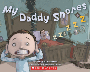 My Daddy Snores by Nancy Rothstein